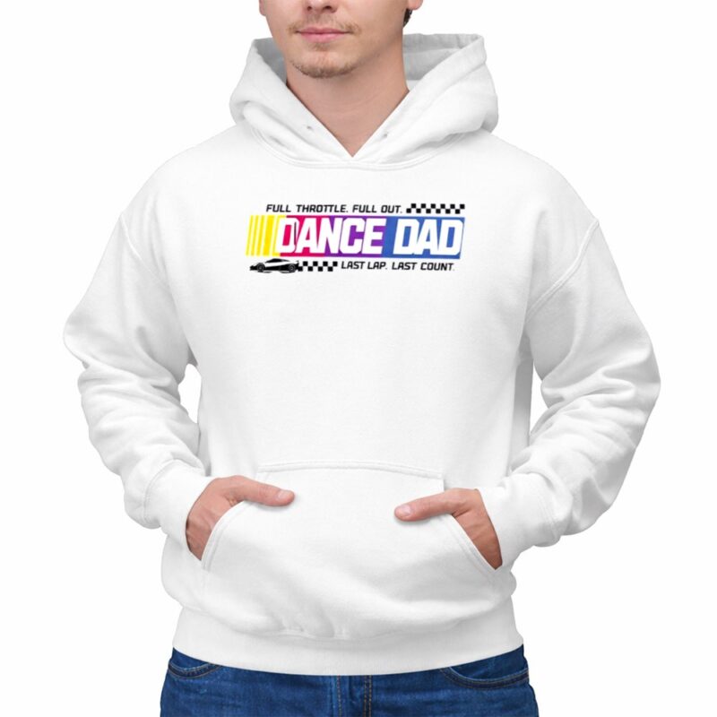 Full Throttle Full Out Dance Dad Last Lap Last Count Funny Logo Nascar 1 Hoodie.jpg