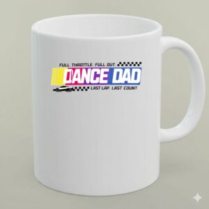Full Throttle Full Out Dance Dad Last Lap Last Count Funny Logo Nascar 1 mug.jpg