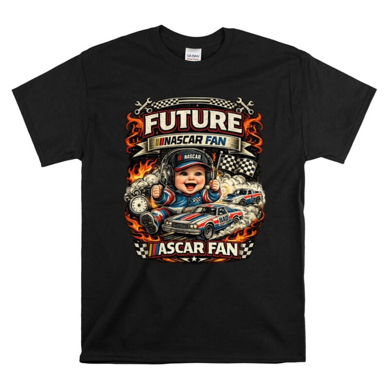 Future Nascar Fan Funny 1 T Shirt.jpg