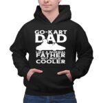 Go Kart Dad Like A Normal Father But Much Cooler 1 Hoodie.jpg