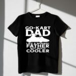 Go Kart Dad Like A Normal Father But Much Cooler 1 T Shirt.jpg