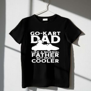 Go Kart Dad Like A Normal Father But Much Cooler 1 T Shirt.jpg