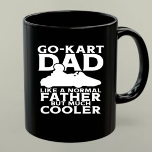 Go Kart Dad Like A Normal Father But Much Cooler 1 mug.jpg