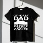 Go Kart Dad Like A Normal Father But Much Cooler 3 T Shirt.jpg