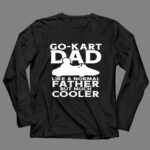 Go Kart Dad Like A Normal Father But Much Cooler 4 Long Sleeves.jpg