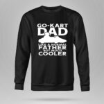 Go Kart Dad Like A Normal Father But Much Cooler 9 Sweatshirt.jpg