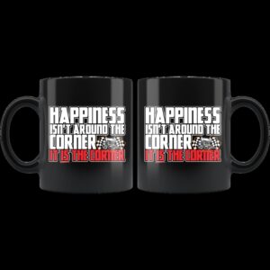 Happiness Isnt Around The Corner It Is The Corner Sprint Car Mug 1.jpg