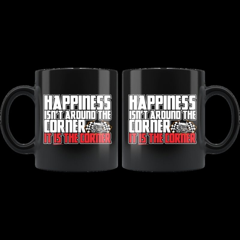 Happiness Isnt Around The Corner It Is The Corner Sprint Car Mug 1.jpg