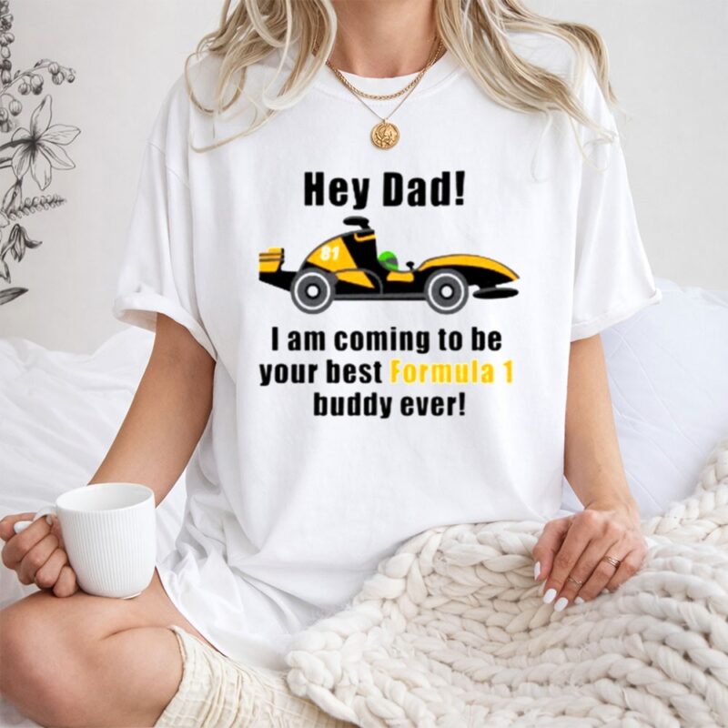 Hey Dad Formula Oscar Piastri Buddy Ever 1 T Shirt.jpg