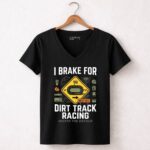 I Brake For Dirt Track Racing 4 Womens V Neck.jpg