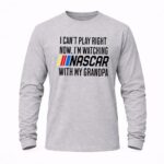 I Cant Play Right Now Im Watching Nascar With My Grandpa 6 Long Sleeves.jpg