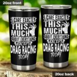 I Care Exactly This Much About Anything Except Drag Racing Today 20Oz Tumbler 1.jpg