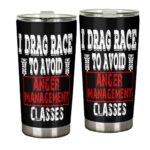 I Drag Race To Avoid Anger Management Classes 20oz Tumbler 1.jpg