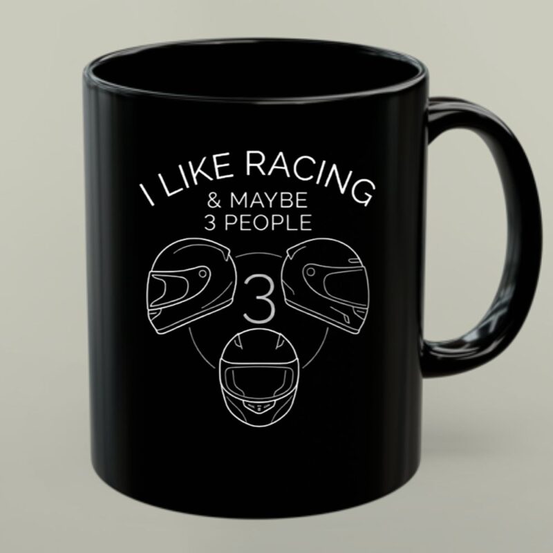 I Like Racing and Maybe 3 People Funny Racing 1 mug.jpg