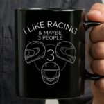 I Like Racing and Maybe 3 People Funny Racing 3 mug.jpg