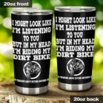 I Might Look Like Im Listening To You Dirt Bike 20Oz Tumbler 1.jpg