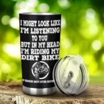 I Might Look Like Im Listening To You Dirt Bike 20Oz Tumbler 2.jpg