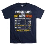 I Work Hard To Go Dirt Track Racing 5 T Shirt.jpg