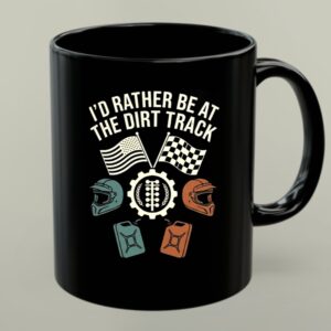 Id Rather Be At The Dirt Track Racing Coffee 1 mug.jpg