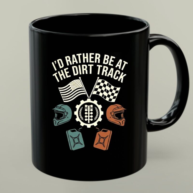 Id Rather Be At The Dirt Track Racing Coffee 1 mug.jpg