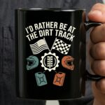 Id Rather Be At The Dirt Track Racing Coffee 3 mug.jpg