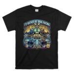 Id Rather Be Drag Racing Funny Racing 1 T Shirt.jpg