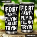 If Dirt Aint Flyin YAll Aint Tryin Motocross 20oz Tumbler 2.jpg