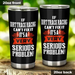 If Dirt Track Racing Cant Fix Its A Serious Problem Tumbler 1.jpg