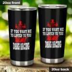 If You Want Me To Listen To You Talk About Drag Racing 20Oz Tumbler 1.jpg