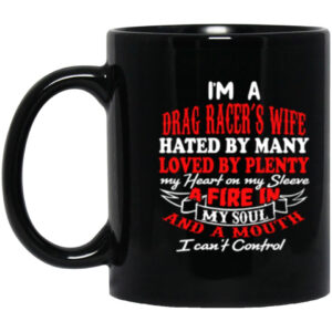Im A Drag Racers Wife Hated By Many Loved By Plenty Ceramic Mug 1.jpg