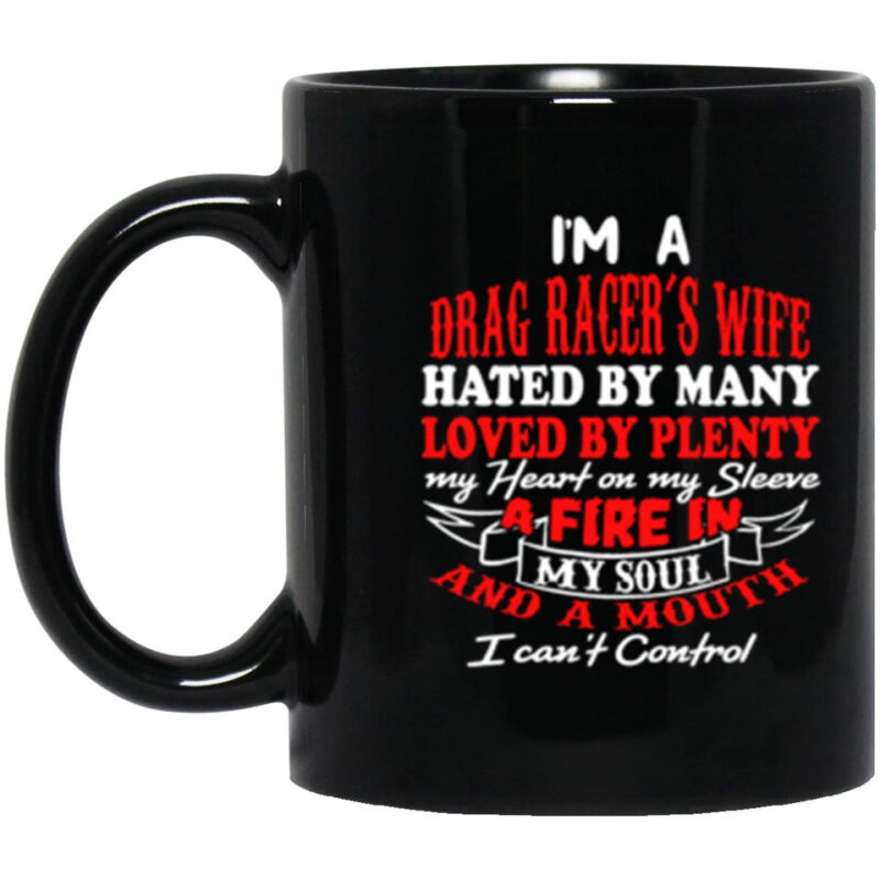 Im A Drag Racers Wife Hated By Many Loved By Plenty Ceramic Mug 1.jpg