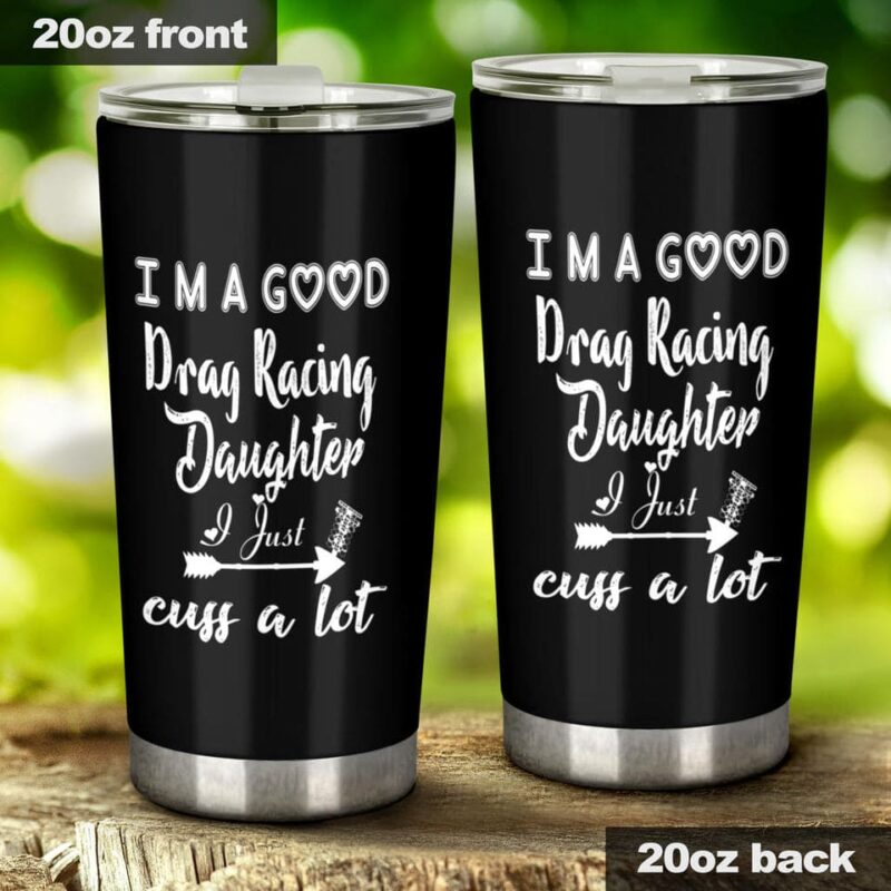 Im A Good Drag Racing Daughter 20Oz Tumbler 1.jpg
