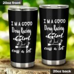 Im A Good Drag Racing Girl 20Oz Tumbler 1.jpg
