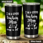 Im A Good Drag Racing Mom 20Oz Tumbler 1.jpg