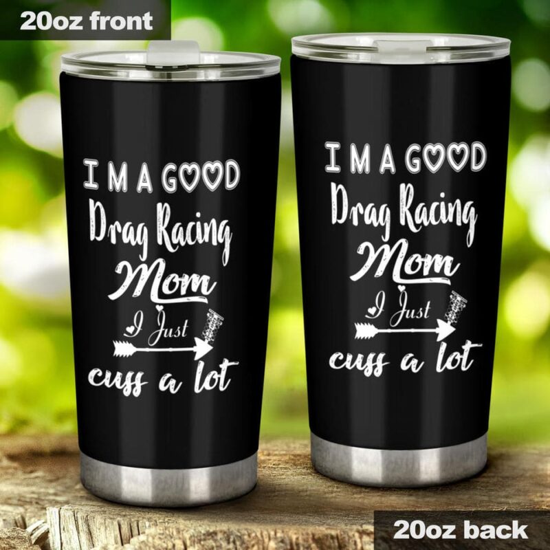 Im A Good Drag Racing Mom 20Oz Tumbler 1.jpg