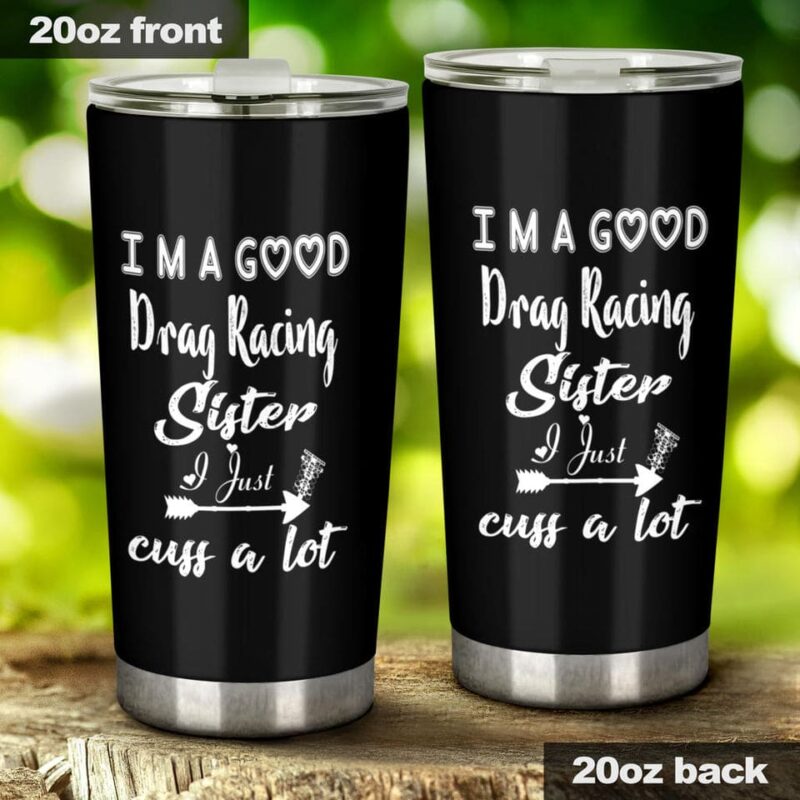 Im A Good Drag Racing Sister 20Oz Tumbler 1.jpg