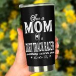 Im A Mom Of A Dirt Track Racer Nothing Scares Me Tumbler 3.jpg