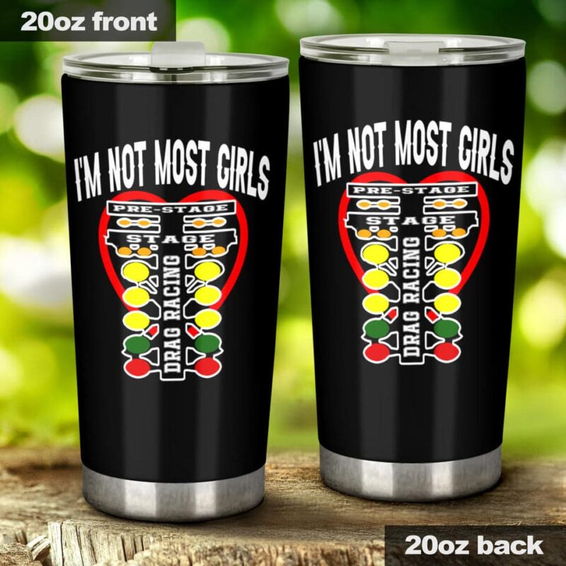 Im Not Most Girls Drag Racing 20Oz Tumbler 1.jpg