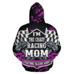 Im The Crazy Racing Mom Everyone Talking About All Over Print Hoodie 3 1.jpg