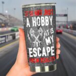 Its Not Just A Hobby Drag Racing 20Oz Tumbler Custom Insulated Racing 20Oz Tumbler RIIMB 3.jpg