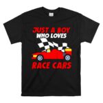 Just A Boy Who Loves Race Cars Gift Dad 1 T Shirt.jpg