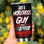 Just A Motocross Guy With A Speed Problem 20oz Tumbler 4.jpg