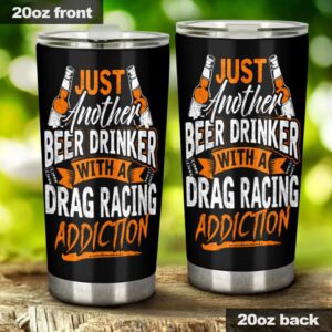 Just Another Beer Drinker With A Drag Racing Addiction 20Oz Tumbler 1.jpg