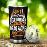 Just Another Beer Drinker With A Drag Racing Addiction 20Oz Tumbler 2.jpg