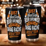 Just Another Beer Drinker With A Drag Racing Addiction 20Oz Tumbler 3.jpg