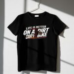 Life Is Better On A Dirt Bike 3 T Shirt.jpg