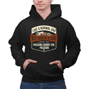 Like A Normal Dad But Cooler F1 Dad Passing Down The Passion 1 Hoodie.jpg