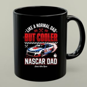 Like A Normal Dad But Cooler Nascar Dad 1 mug.jpg