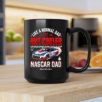 Like A Normal Dad But Cooler Nascar Dad 2 mug.jpg