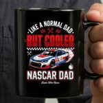 Like A Normal Dad But Cooler Nascar Dad 3 mug.jpg